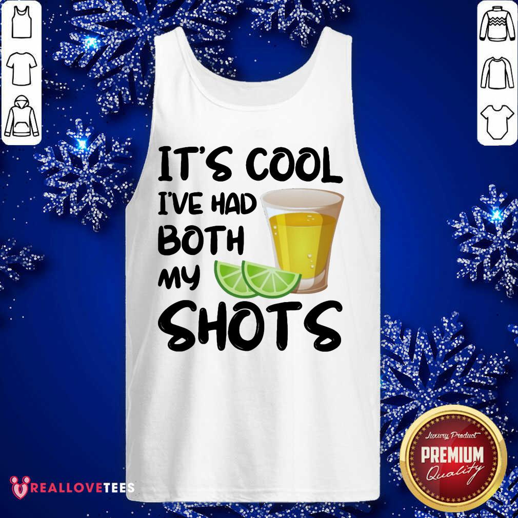 Its Cool Ive Had Both My Shots Shirt - Image 4