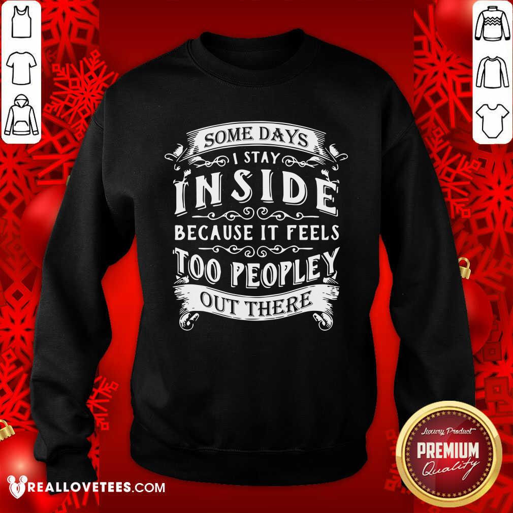 Some Days I Stay Inside Because It Feels Shirt - Image 5