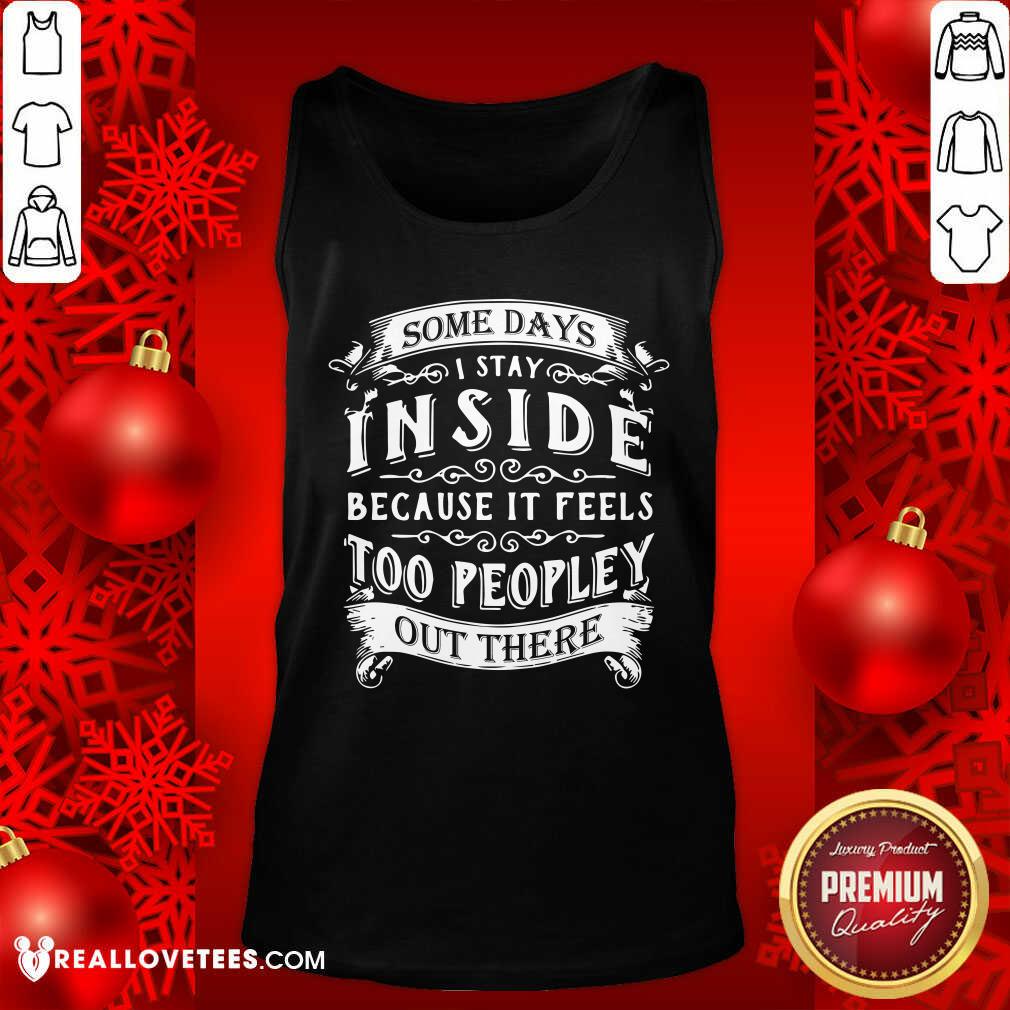 Some Days I Stay Inside Because It Feels Shirt - Image 4