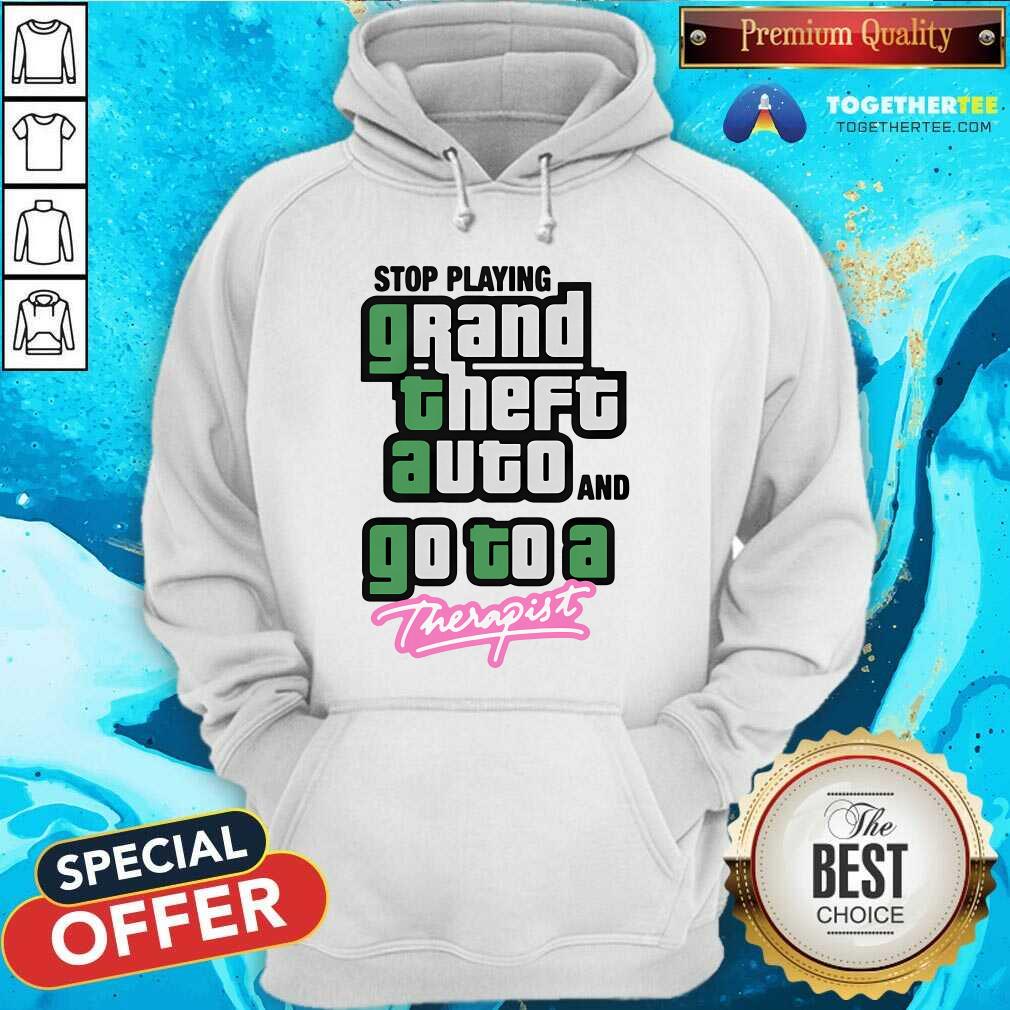 Awesome Stop Play Grand Theft Auto And Go To A Therapist T-Shirt - Image 3