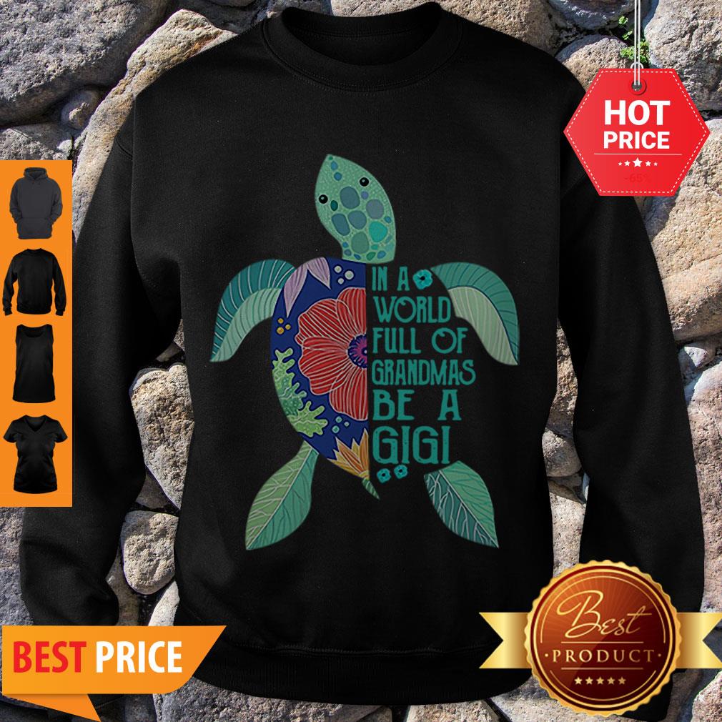 Cute Turtle In A World Full Of Grandmas Be A Gigi Shirt - Image 3