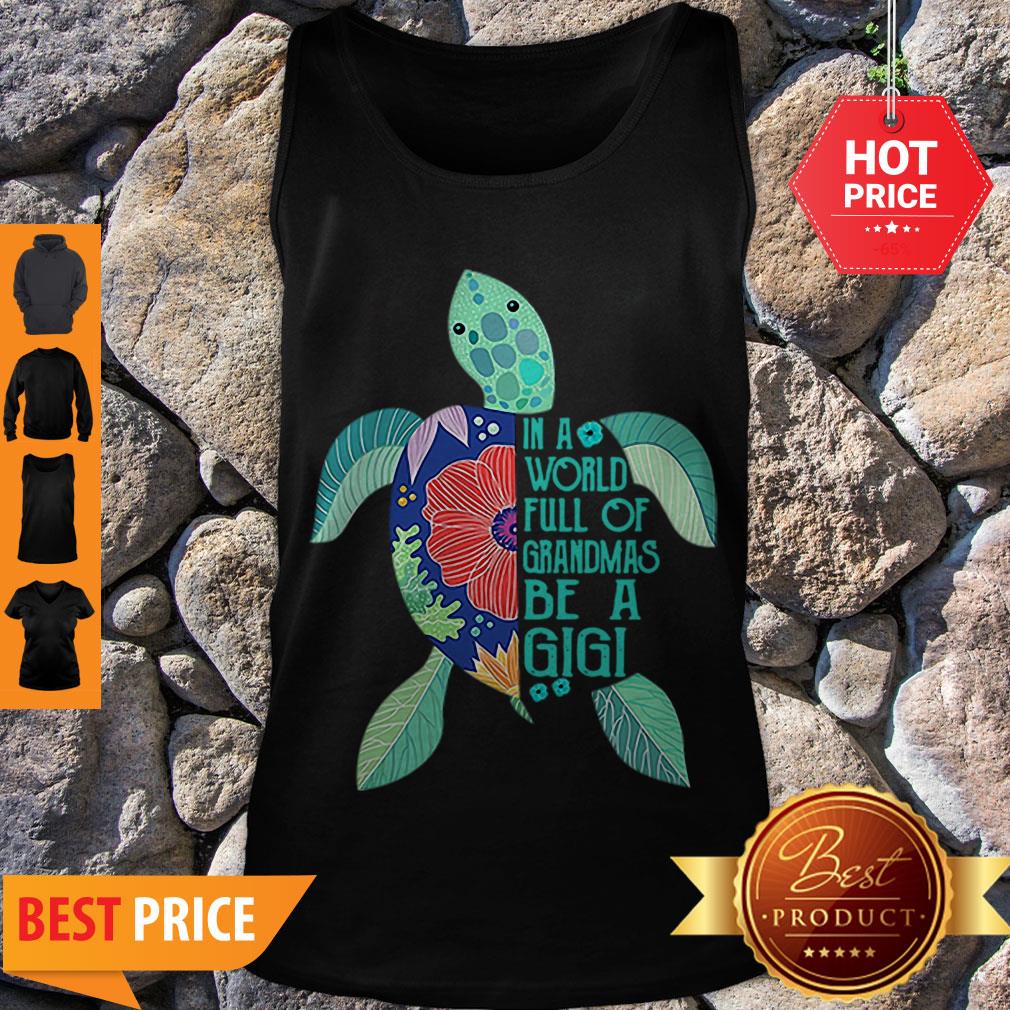 Cute Turtle In A World Full Of Grandmas Be A Gigi Shirt - Image 4