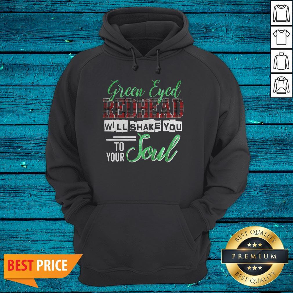 Official Green Eyed Redhead Will Shake You To Your Soul Shirt - Image 3