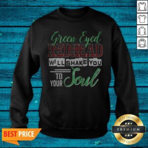 Alternative view of Official Green Eyed Redhead Will Shake You To Your Soul Shirt