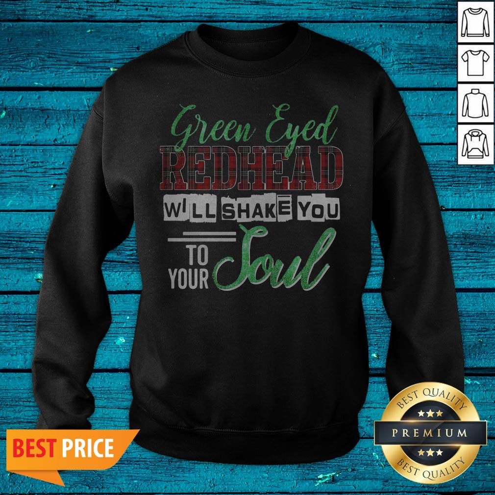 Official Green Eyed Redhead Will Shake You To Your Soul Shirt - Image 2