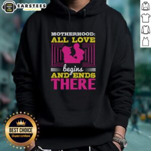 Alternative view of Good Motherhood All Love Begins And Ends There T-Shirt