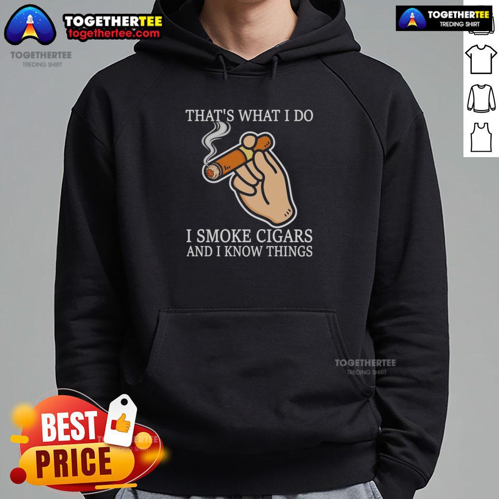 Good That's What I Do I Smoke Cigars And I Know Things T-Shirt - Image 2