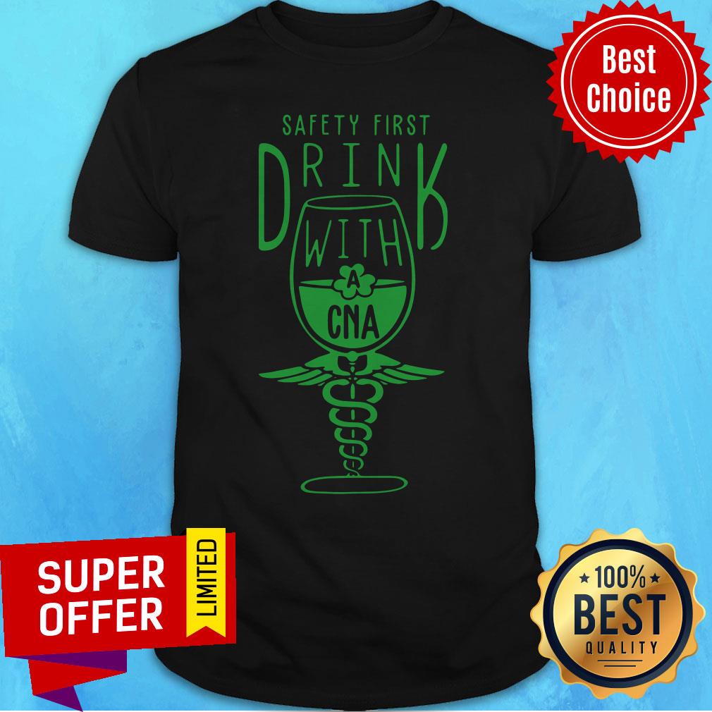 Official Safety First Drink With CNA St Patrick Shirt