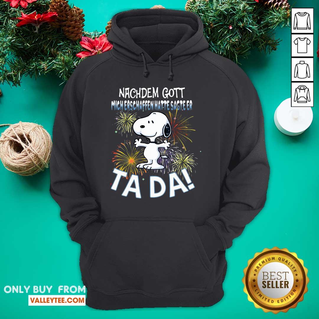 Pretty Snoopy Nachdem Gott Mich Erschaffen Hatte Sagte Er Tada Shirt - Image 3