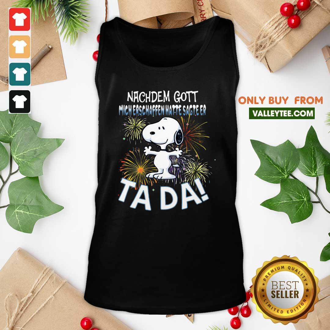 Pretty Snoopy Nachdem Gott Mich Erschaffen Hatte Sagte Er Tada Shirt - Image 2