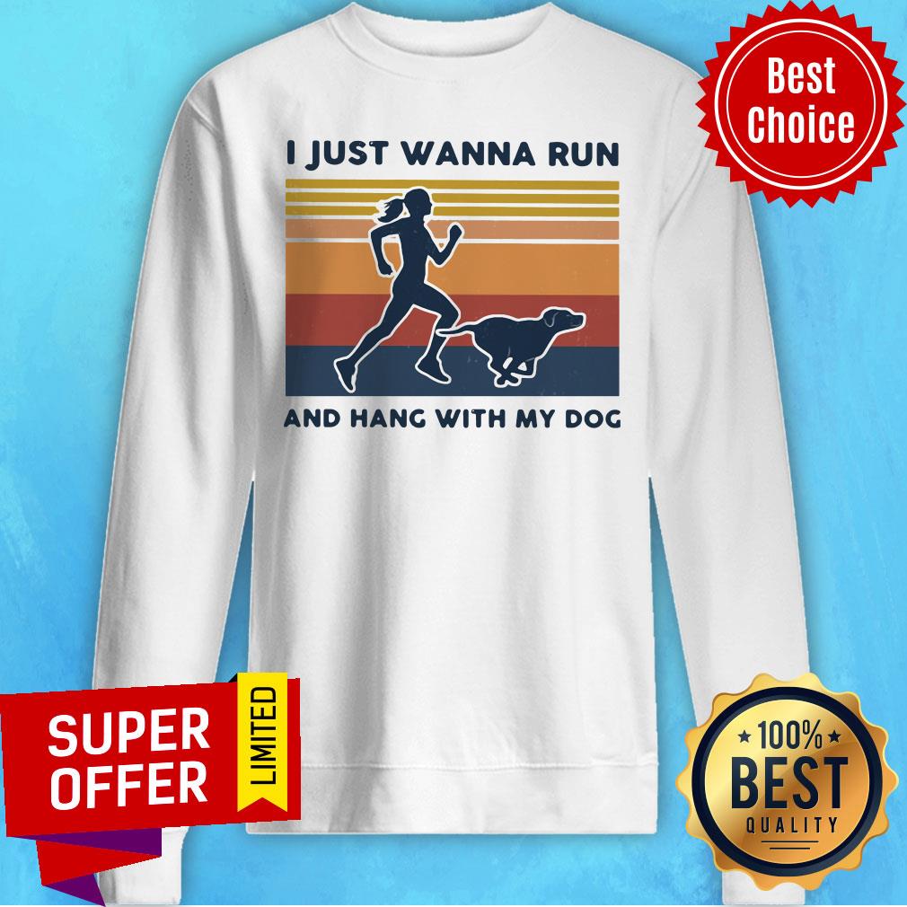 Top I Just Wanna Run And Hang With My Dog Vintage Shirt - Image 5