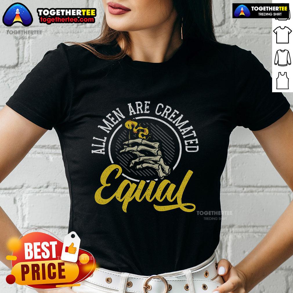 Top All Are Cremated Equal Mortician Funeral Director T-Shirt - Image 3