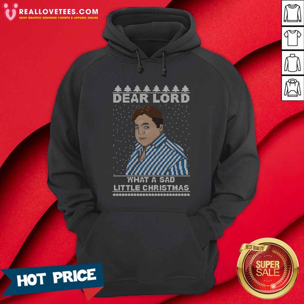 Hot Dear Lord What A Sad Little Christmas Shirt - Image 4