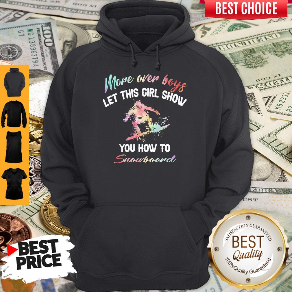 Pretty More Over Boys Let This Girl Show You How To Snowboard T-Shirt - Image 3