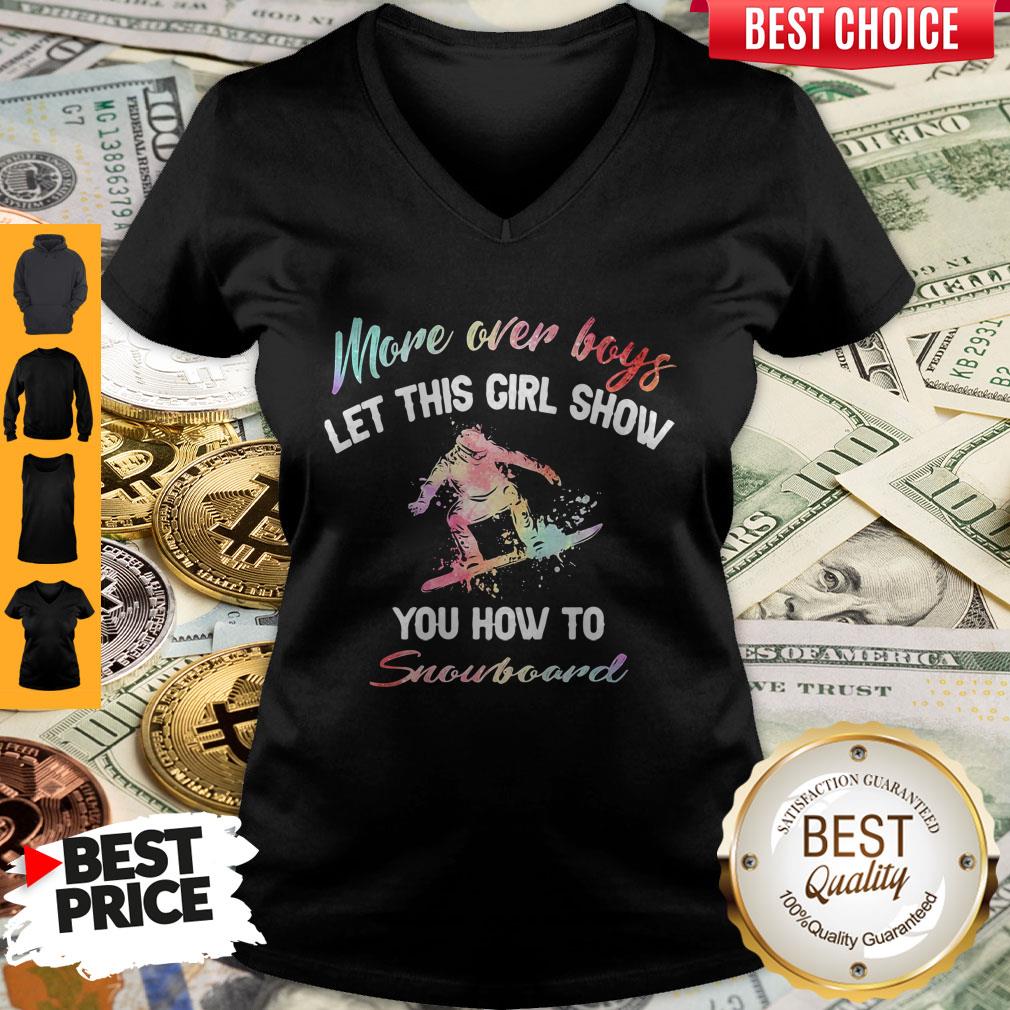 Pretty More Over Boys Let This Girl Show You How To Snowboard T-Shirt - Image 4
