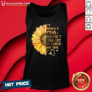 Alternative view of Top Sunflower I Became A CNA Because Your Life Is Worth My Time Shirt