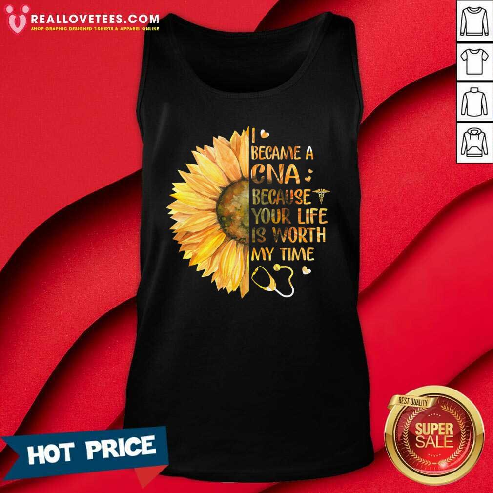 Top Sunflower I Became A CNA Because Your Life Is Worth My Time Shirt - Image 2