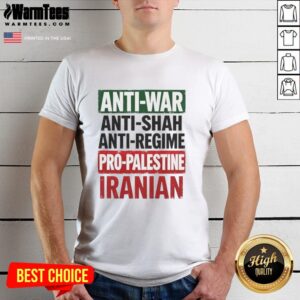 Nice Anti-War Anti-Shah Anti-Regime Pro-Palestine Iranian T-Shirt