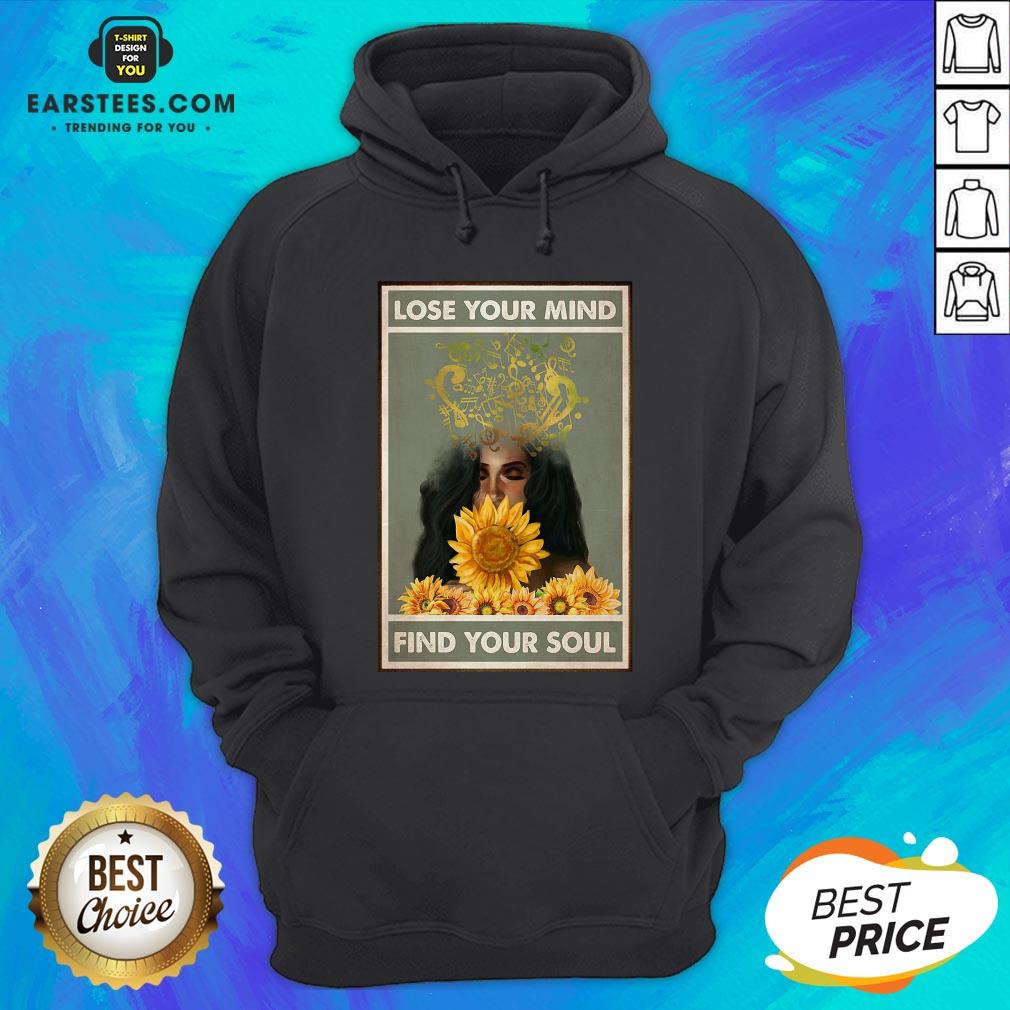 Nice Easily Distracted By Music And Sunflowers Lose Your Mind Find Your Soul Girl Shirt - Image 2