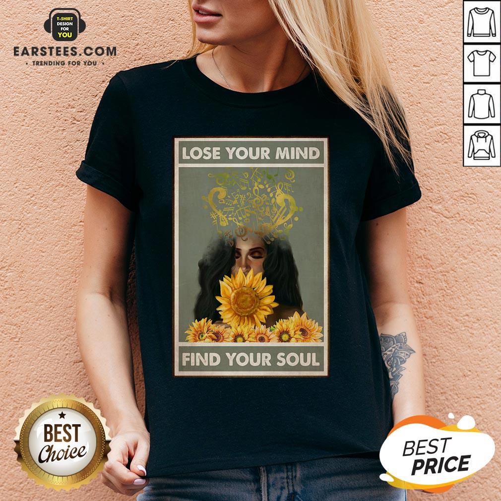 Nice Easily Distracted By Music And Sunflowers Lose Your Mind Find Your Soul Girl Shirt - Image 3