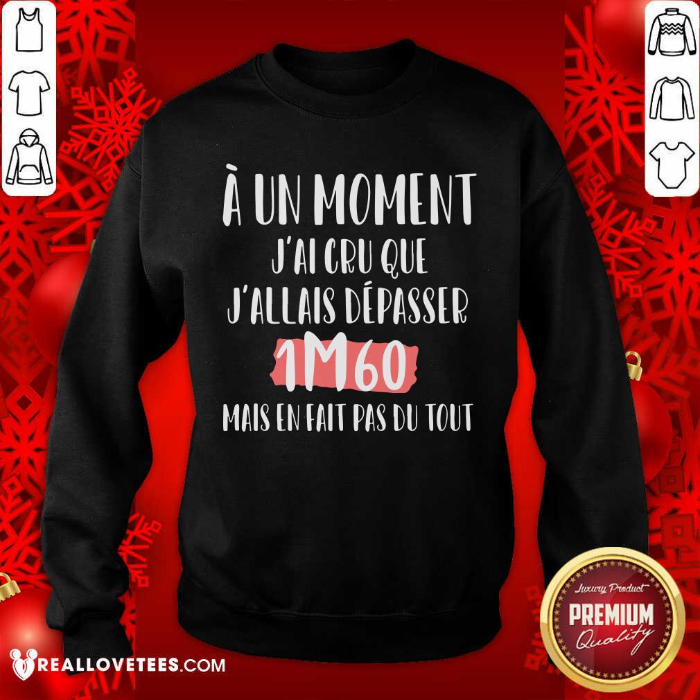 A Un Moment Jai Cru Que Shirt - Image 5