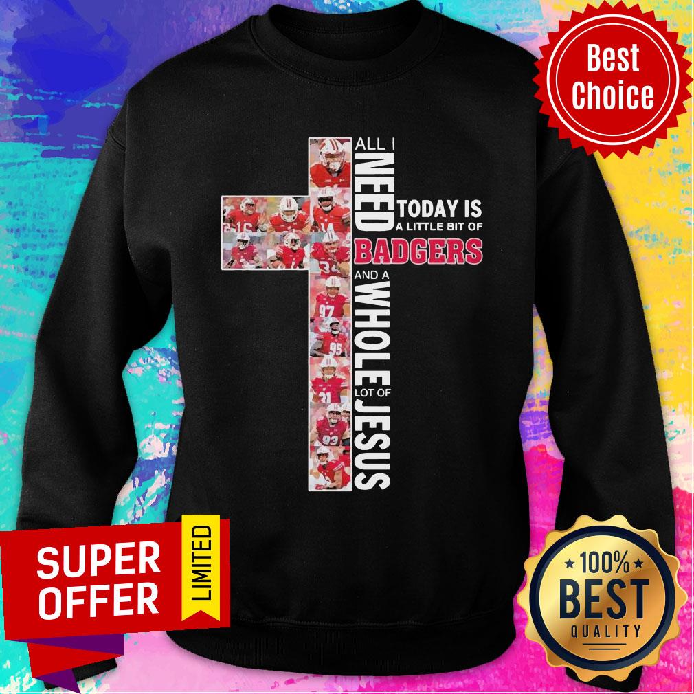 All I Need Today Is A Little Bit Of Badgers And A Whole Lot Of Jesus Shirt - Image 5