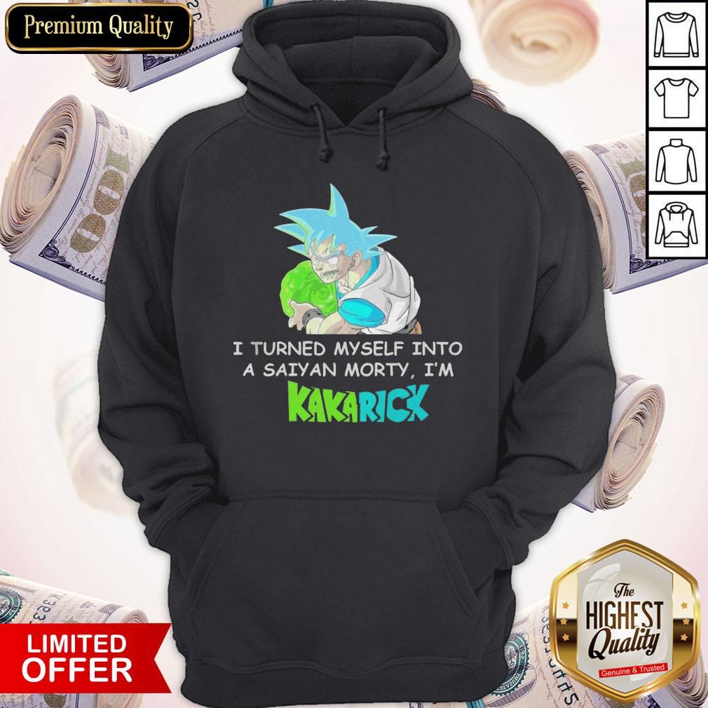 I Turned Myself Into A Saiyan Morty I’m Kakarick Shirt - Image 3