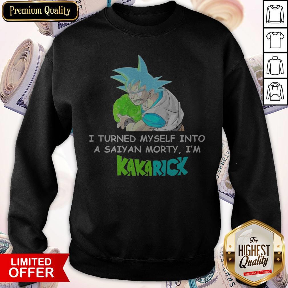 I Turned Myself Into A Saiyan Morty I’m Kakarick Shirt - Image 5