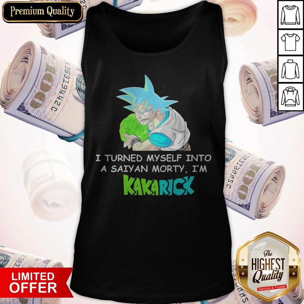 I Turned Myself Into A Saiyan Morty I’m Kakarick Shirt - Image 4