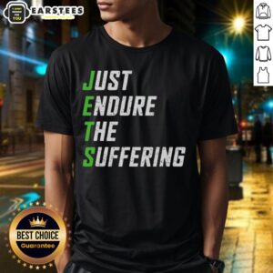 Good Just Endure The Suffering T-Shirt