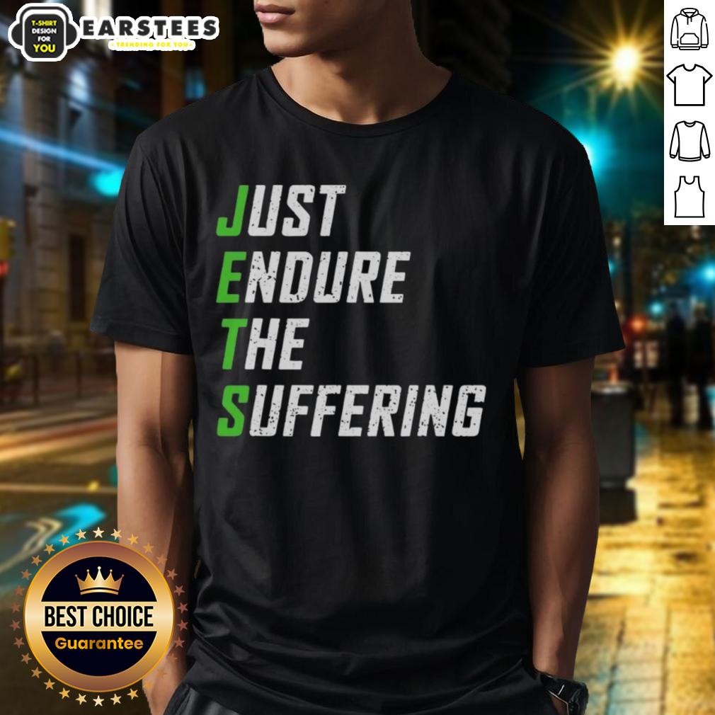 Good Just Endure The Suffering T-Shirt