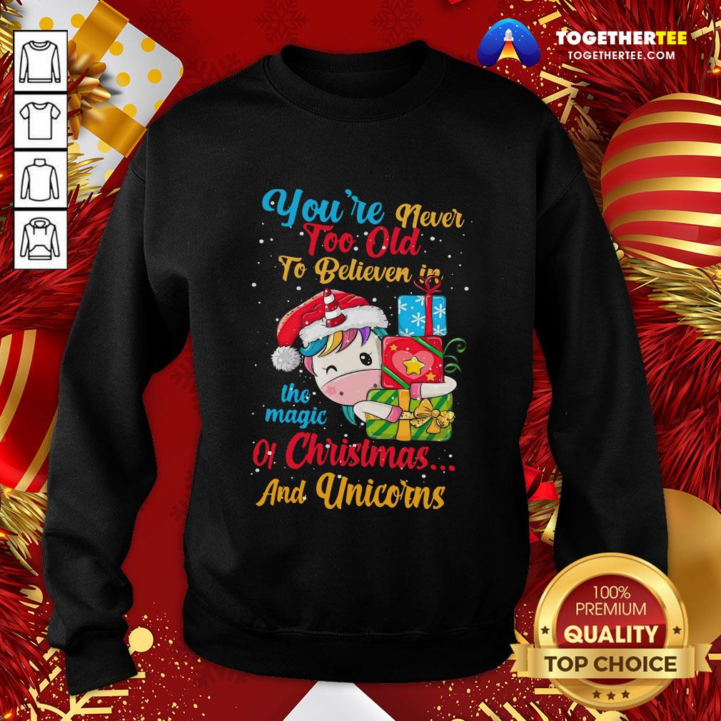 Good You're Never Too Old To Believe In The Magic Of Christmas And Unicorns Shirt - Image 4