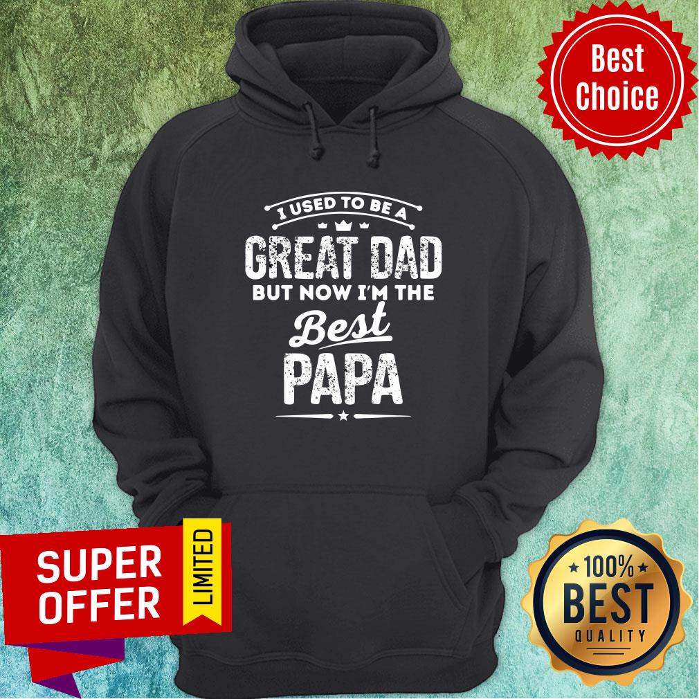 I Used To Great Dad But Now Best Papa Shirt - Image 5