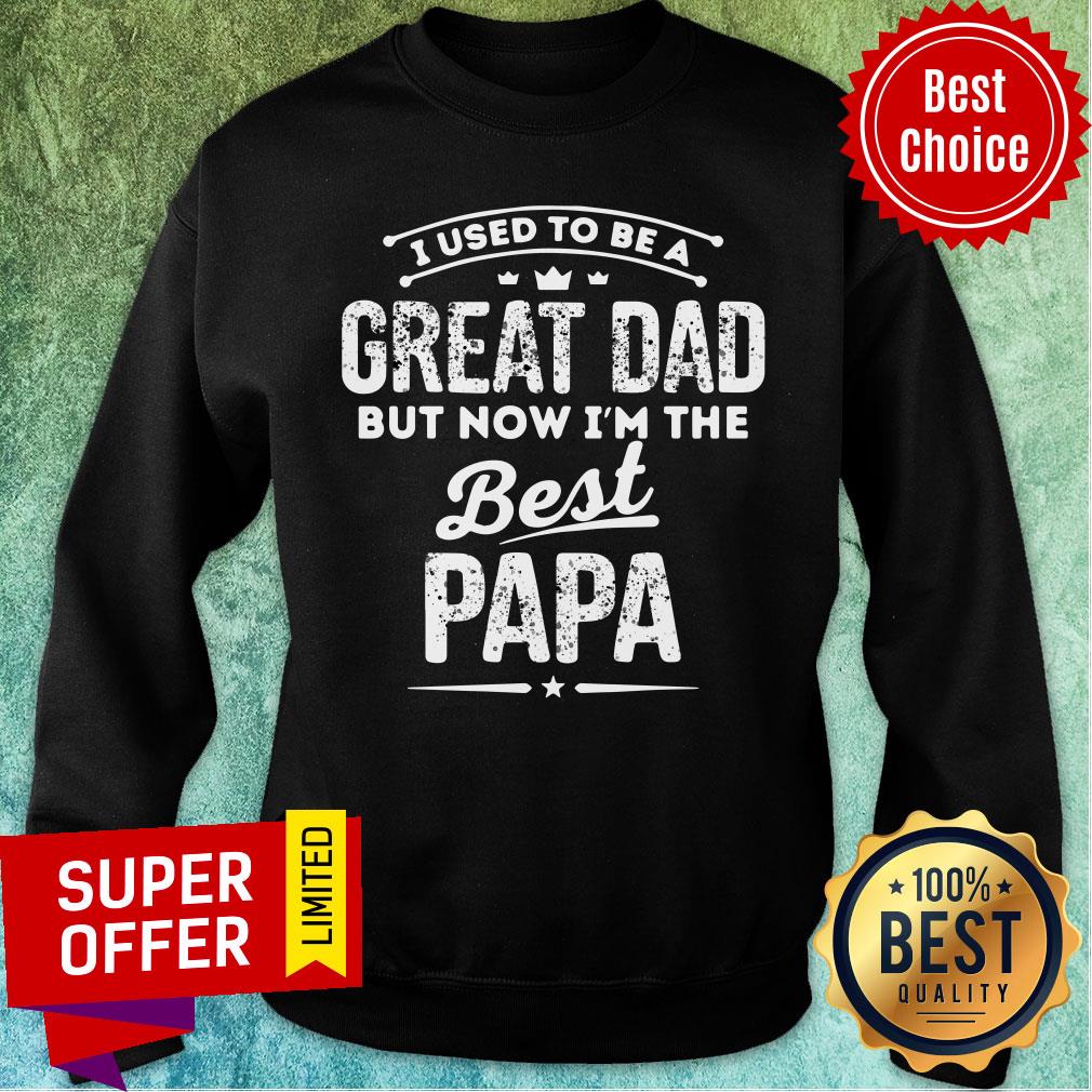 I Used To Great Dad But Now Best Papa Shirt - Image 4