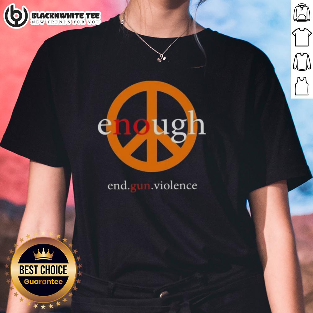 Good Enough End Gun Violence Peace T-Shirt - Image 3
