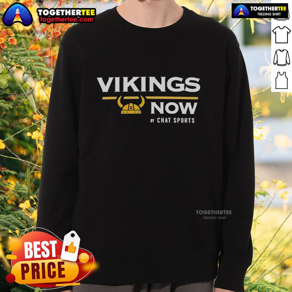 Nice Vikings Now From Chat Sports T-Shirt - Image 5