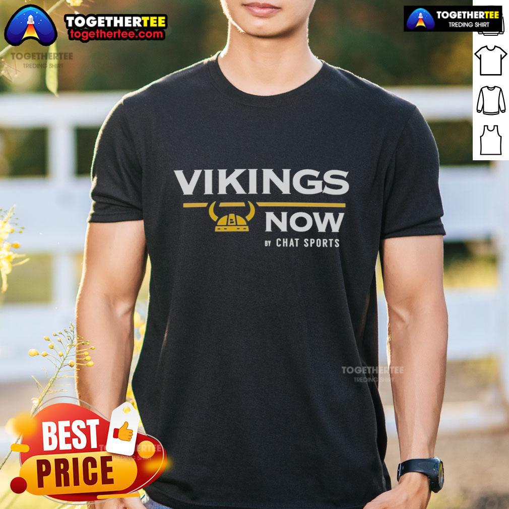 Nice Vikings Now From Chat Sports T-Shirt