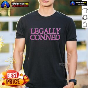 Top Legally Conned T-Shirt