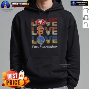Alternative view of Top Love San Francisco 49ers Love San Francisco Giants Love Golden State Warriors T-Shirt