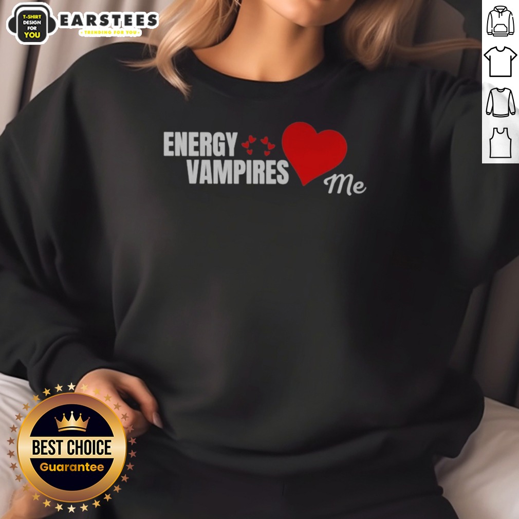 Energy Vampires Love Me Shirt - Image 4