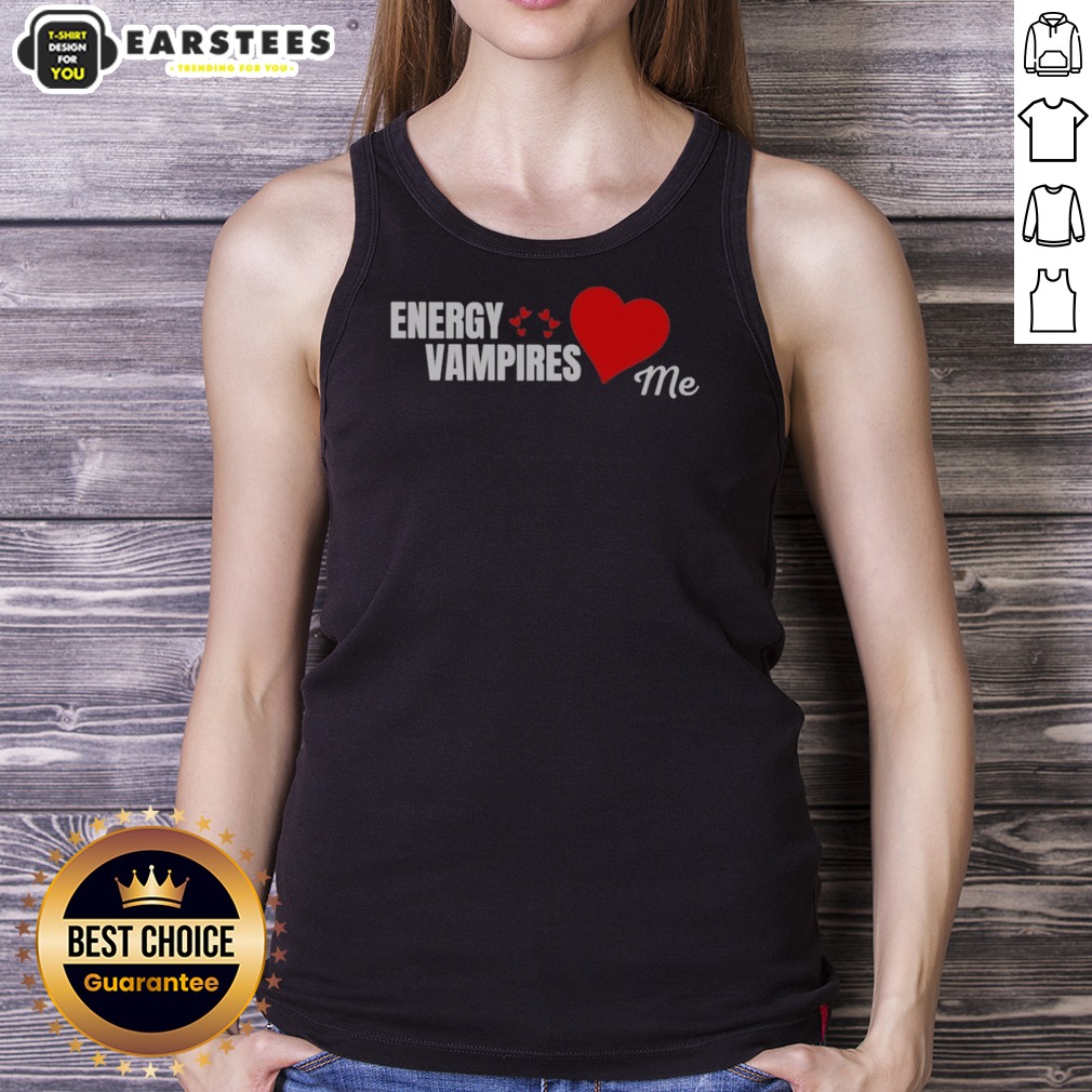 Energy Vampires Love Me Shirt - Image 5