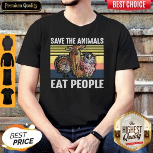 Top Save The Animals Eat People Vintage Shirt