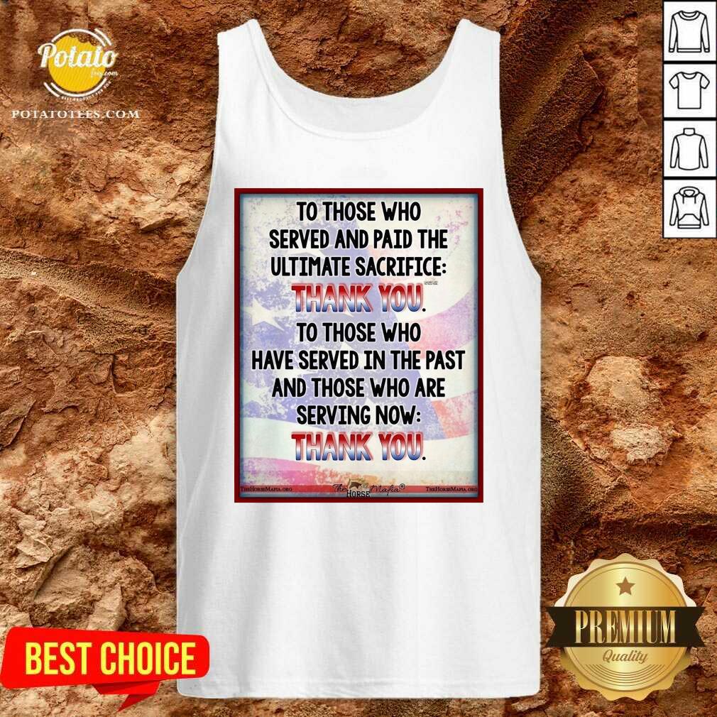 Funny To Those Who Served And Paid The Ultimate Sacrifice Thank You Shirt - Image 3