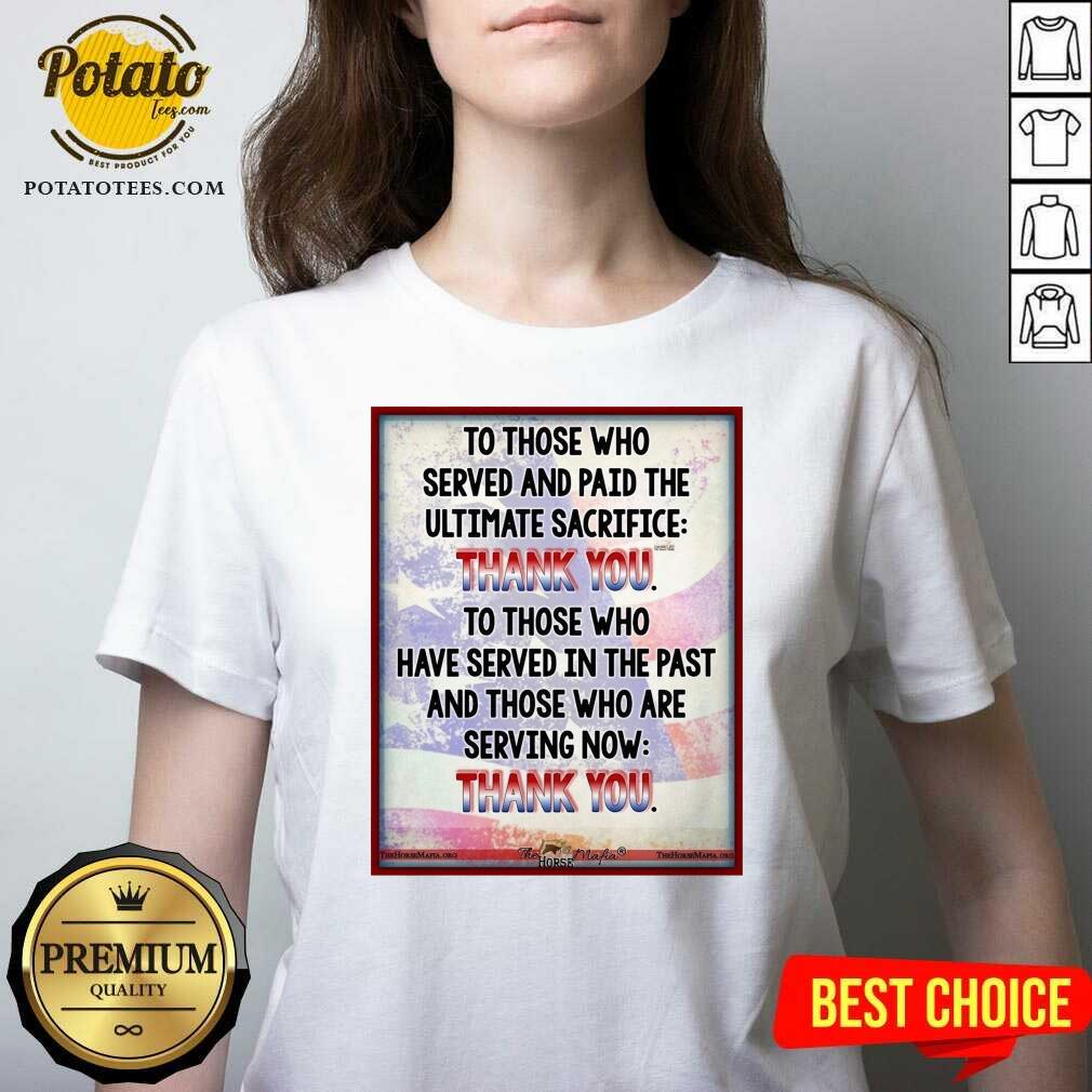 Funny To Those Who Served And Paid The Ultimate Sacrifice Thank You Shirt - Image 2