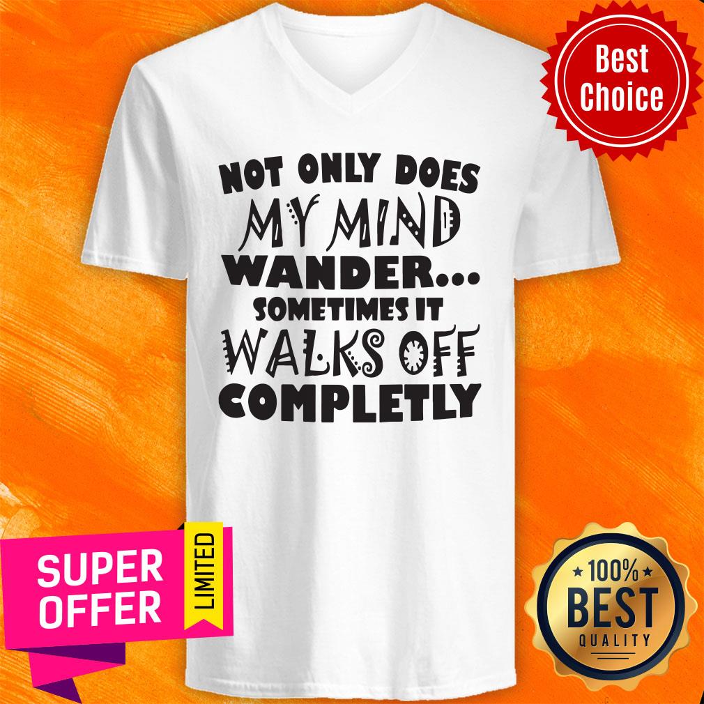 Not Only Does My Mind Wander Sometimes It Walks Off Completely Shirt - Image 4