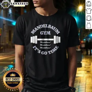 Premium Mandelbaum Gym Seinfeld It Is Go Time Mandelbaum Mandelbaum Mandelbaum Shirt