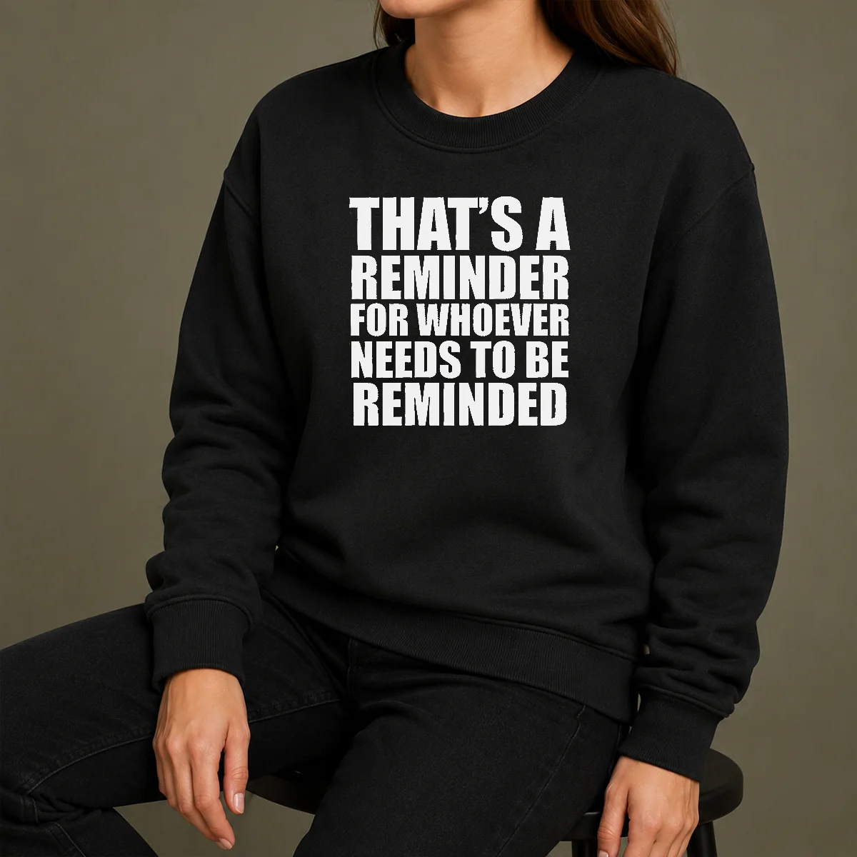 Good Thats A Reminder For Whoever Needs To Be Reminded Bold Statement Quote Shirt - Image 7