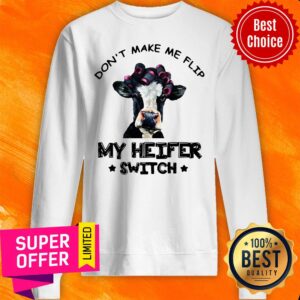Alternative view of Top Don’t Make Me Flip My Heifer Switch Funny Shirt