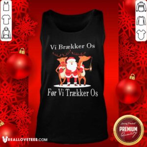 Alternative view of Hot Santa Reindeer Vi Braekker Os For Vi Traekker Os Shirt