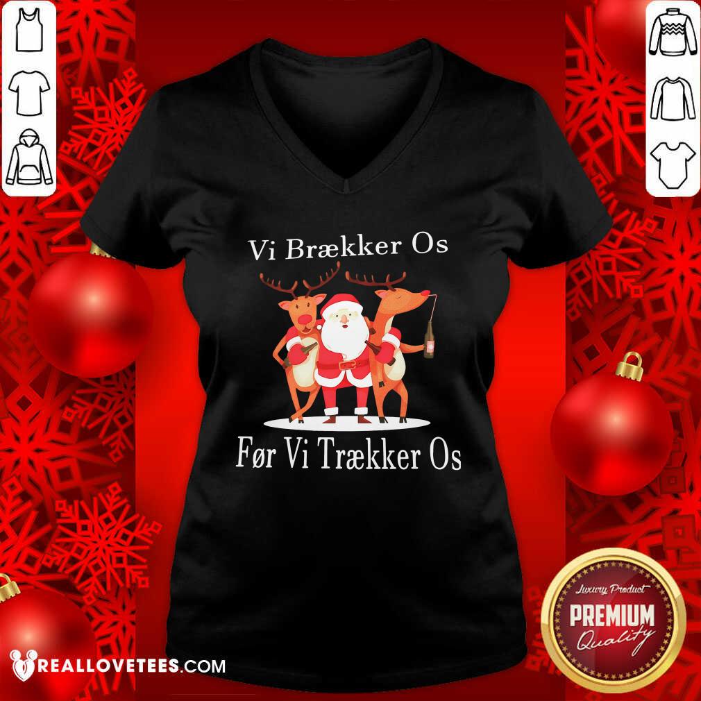 Hot Santa Reindeer Vi Braekker Os For Vi Traekker Os Shirt - Image 5